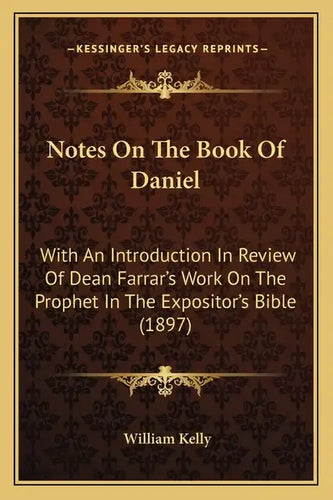 Notes On The Book Of Daniel: With An Introduction In Review Of Dean Farrar's Work On The Prophet In The Expositor's Bible (1897) - Paperback