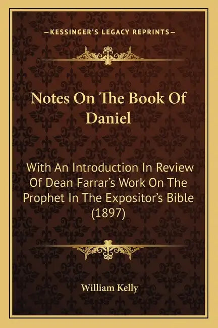 Notes On The Book Of Daniel: With An Introduction In Review Of Dean Farrar's Work On The Prophet In The Expositor's Bible (1897) - Paperback