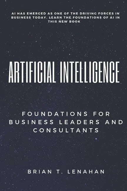 Artificial Intelligence: Foundations for Business Leaders and Consultants - Paperback