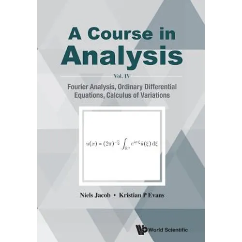 Course in Analysis, a (V4): A - Vol. IV: Fourier Analysis - Paperback