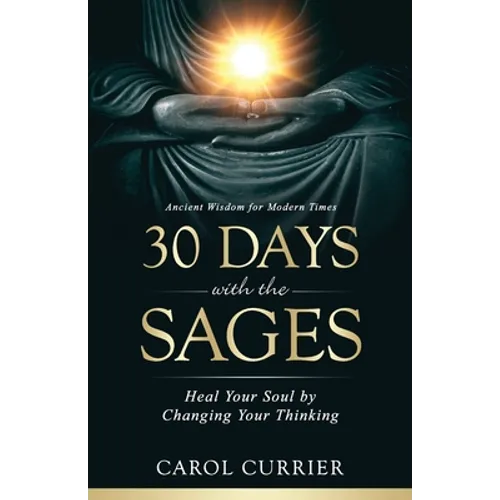 30 Days with the Sages: Heal Your Soul by Changing Your Thinking - Paperback