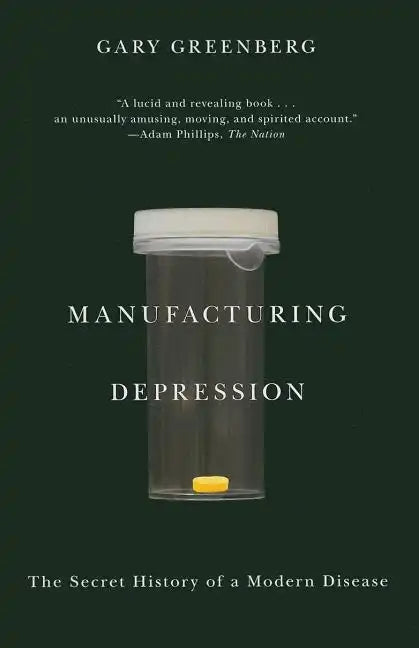 Manufacturing Depression: The Secret History of a Modern Disease - Paperback