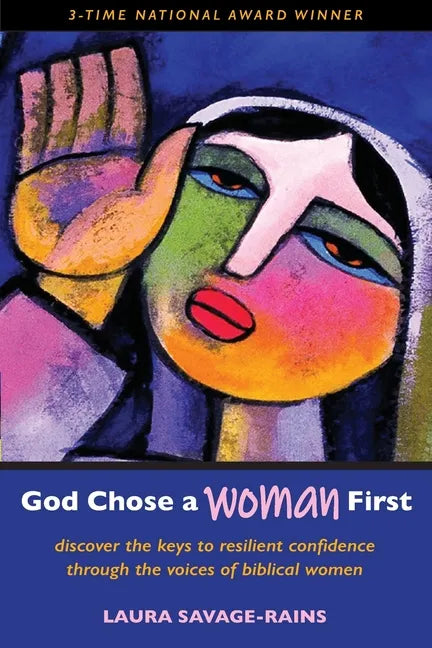 God Chose a Woman First: Discover the Keys to Resilient Confidence through the Voices of Biblical Women - Paperback