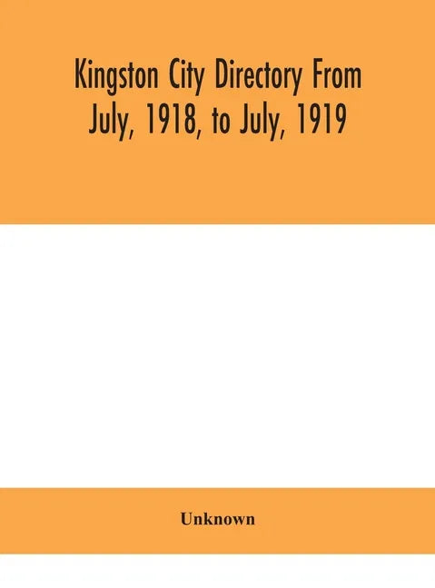 Kingston city directory From July, 1918, to July, 1919 - Hardcover