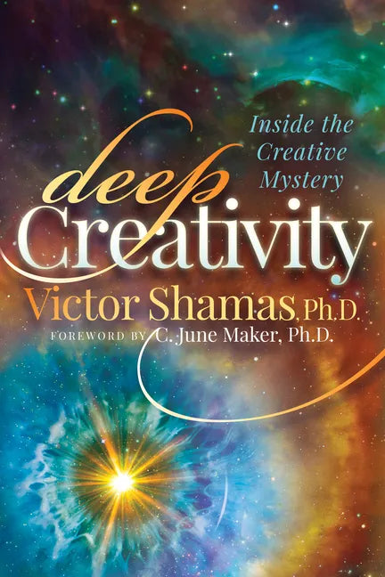 Deep Creativity: Inside the Creative Mystery - Paperback