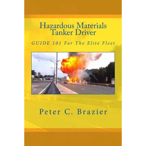 Hazardous Materials Tanker Driver: Guide 101 For The Elite Fleet - Paperback