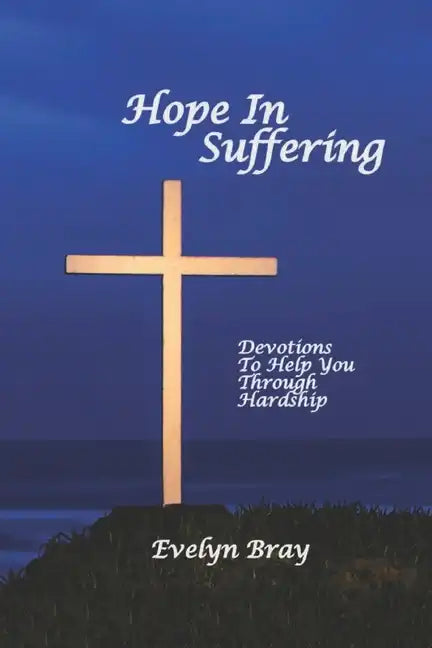 Hope In Suffering: Devotions to Help You Through Hardship - Paperback