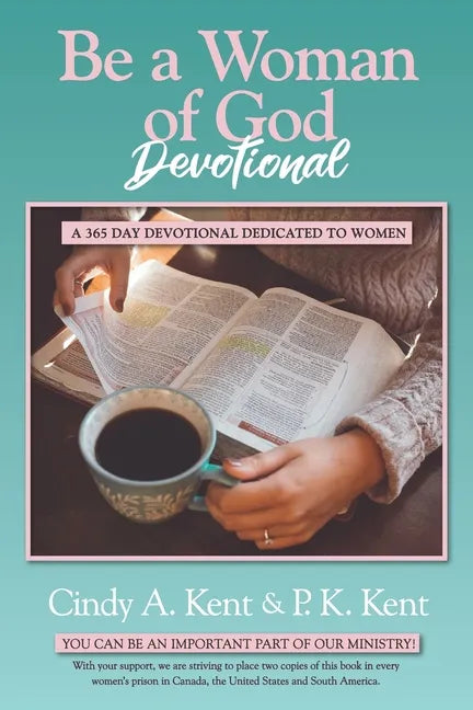 Be a Woman of God Devotional: A 365 Day Devotional Dedicated To Women - Paperback