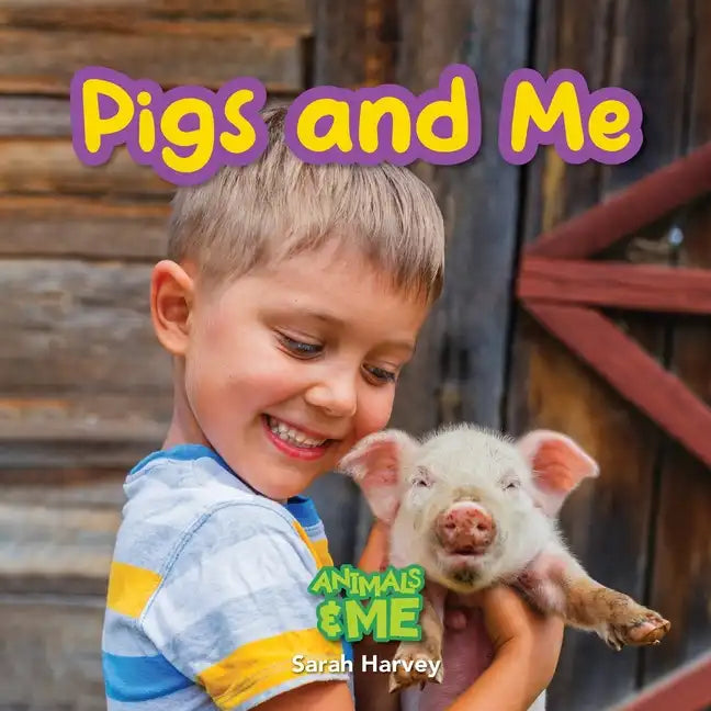 Pigs and Me: Animals and Me - Paperback