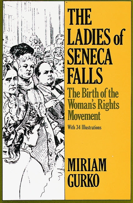 The Ladies of Seneca Falls: The Ladies of Seneca Falls: The Birth of the Woman's Rights Movement - Paperback