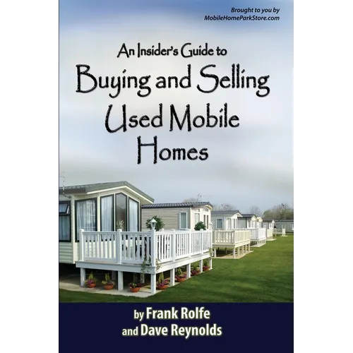 An Insiders Guide to Buying and Selling Used Mobile Homes - Paperback