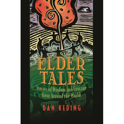 Elder Tales: Stories of Wisdom and Courage from Around the World - Paperback