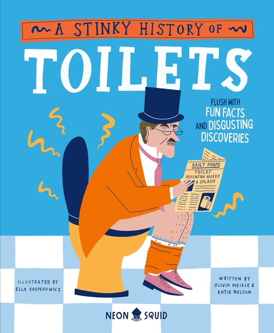 A Stinky History of Toilets: Flush with Fun Facts and Disgusting Discoveries - Hardcover