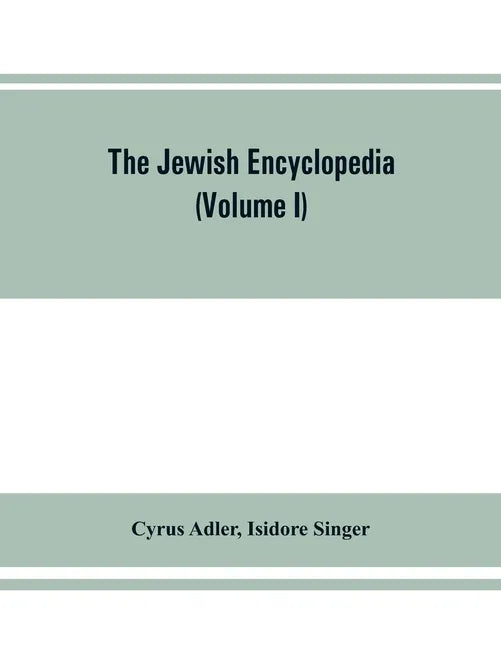 The Jewish encyclopedia: a descriptive record of the history, religion, literature, and customs of the Jewish people from the earliest times to - Paperback
