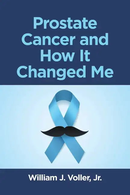 Prostate Cancer and How It Changed Me - Paperback