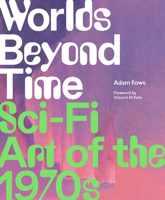 Worlds Beyond Time: Sci-Fi Art of the 1970s - Hardcover
