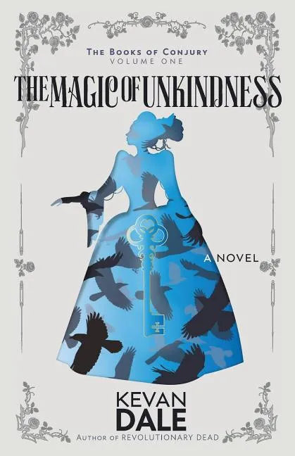 The Magic of Unkindness: The Books of Conjury, Volume One - Paperback
