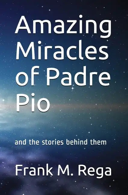 Amazing Miracles of Padre Pio: and the stories behind them - Paperback