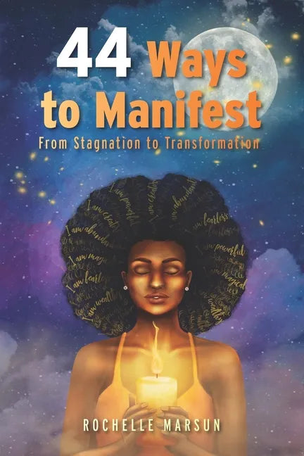 44 Ways to Manifest: From Stagnation to Transformation - Paperback