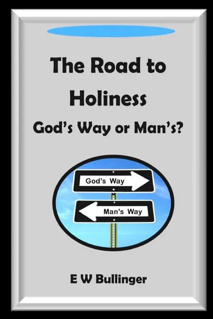 The Road to Holiness: God's Way or Man's? - Paperback