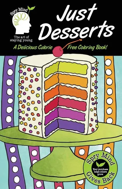 Just Desserts-A Delicious Calorie Free Adult Coloring Book: An Easy Coloring Book For Adults Of All Ages - Paperback