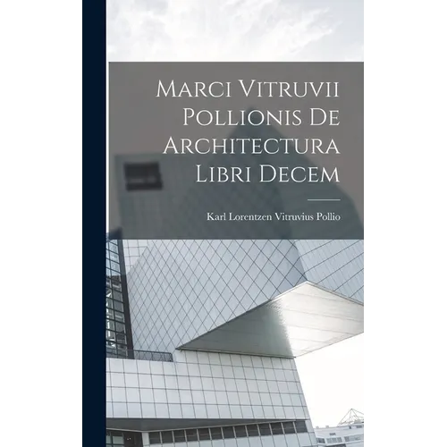 Marci Vitruvii Pollionis De Architectura Libri Decem - Hardcover