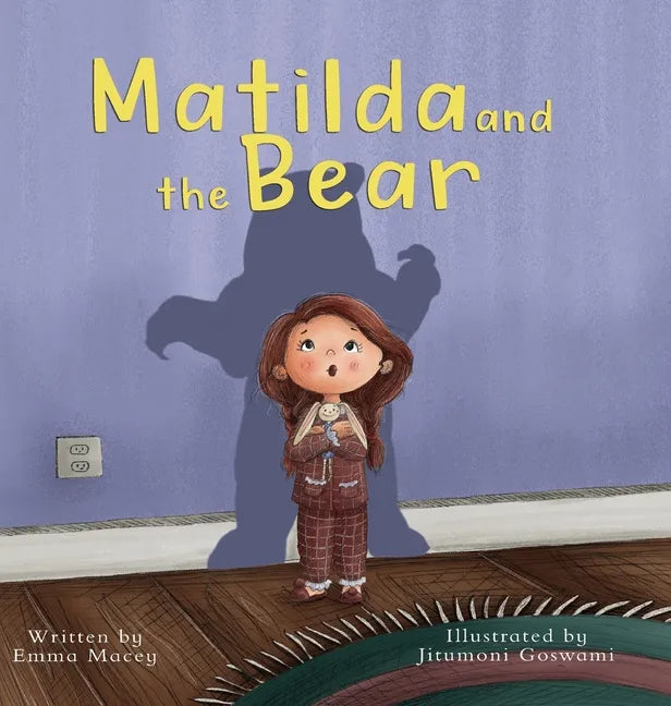 Matilda and the Bear: A heart-warming story written to normalize feelings of worry, provide simple and effective strategies to relieve them - Hardcover