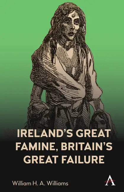 Ireland's Great Famine, Britain's Great Failure - Paperback