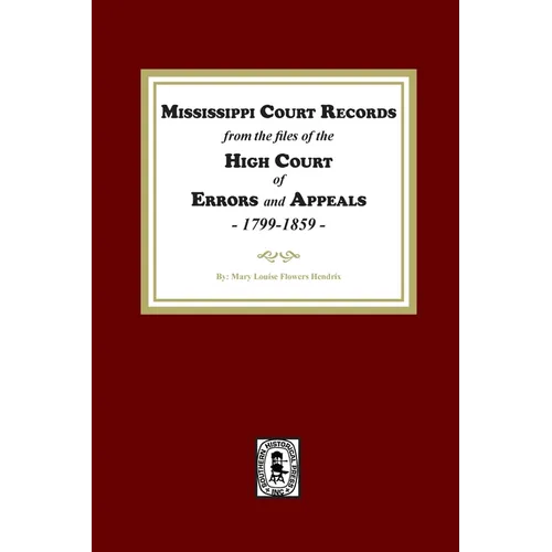 Mississippi Court Records from the High Court of Errors and Appeals, 1799-1859 - Paperback