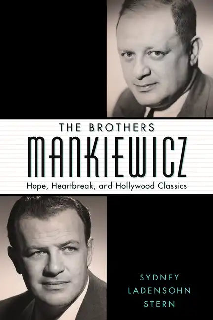The Brothers Mankiewicz: Hope, Heartbreak, and Hollywood Classics - Hardcover