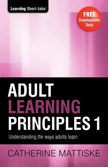 Adult Learning Principles 1: Understanding the ways adults learn - Paperback