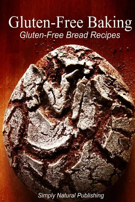 Gluten-Free Baking - Gluten Free Bread Recipes - Paperback