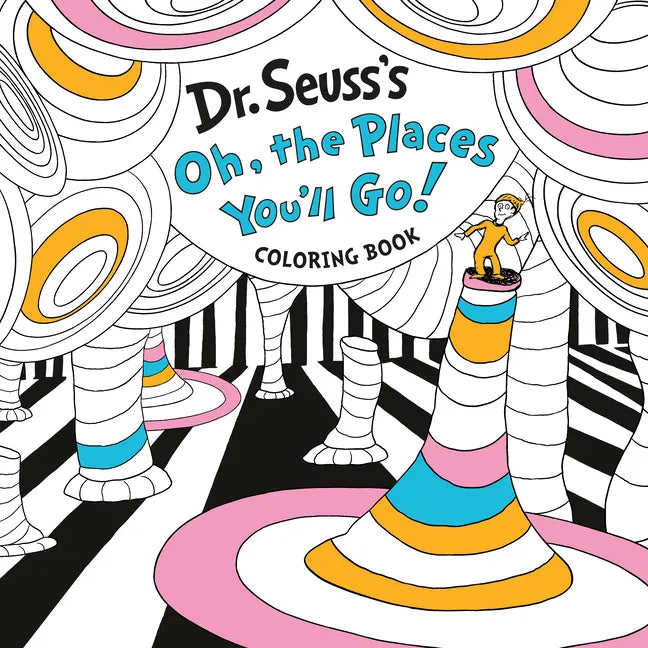 Dr. Seuss's Oh, the Places You'll Go! Coloring Book: Color Your Way to Inspiration! - Paperback
