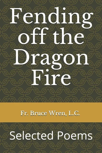 Fending off the Dragon Fire: Selected Poems - Paperback