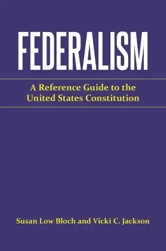 Federalism: A Reference Guide to the United States Constitution - Hardcover