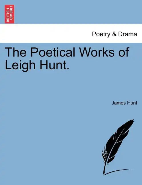 The Poetical Works of Leigh Hunt. - Paperback