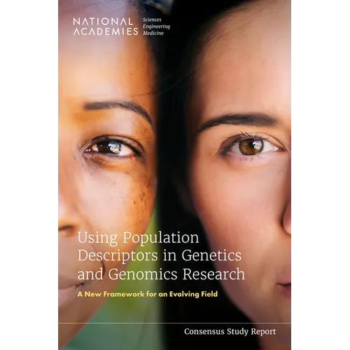 Using Population Descriptors in Genetics and Genomics Research: A New Framework for an Evolving Field - Paperback