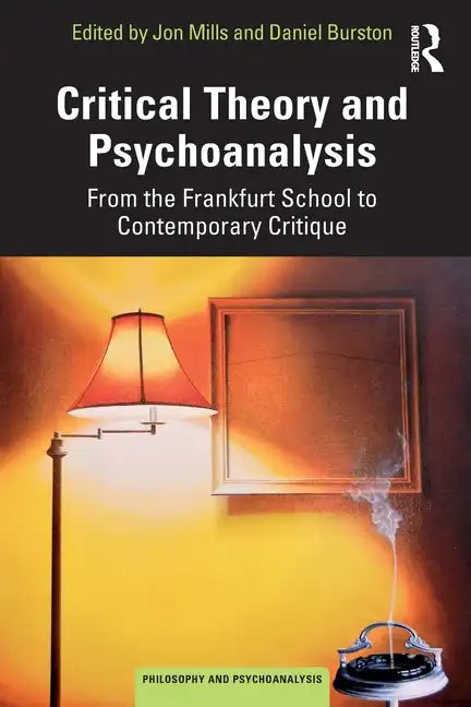 Critical Theory and Psychoanalysis: From the Frankfurt School to Contemporary Critique - Paperback