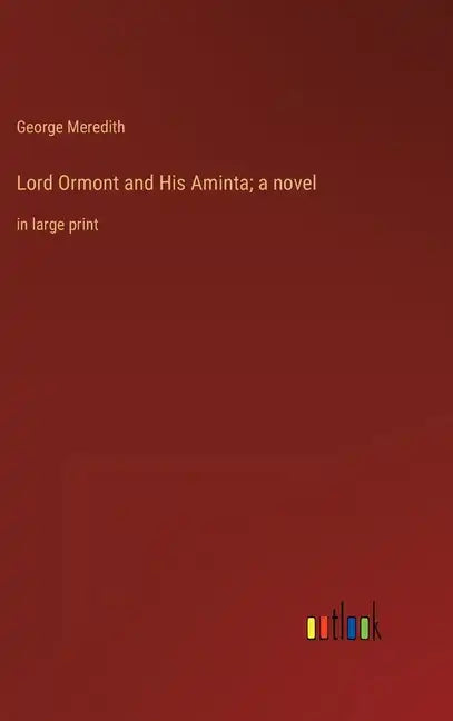 Lord Ormont and His Aminta; a novel: in large print - Hardcover