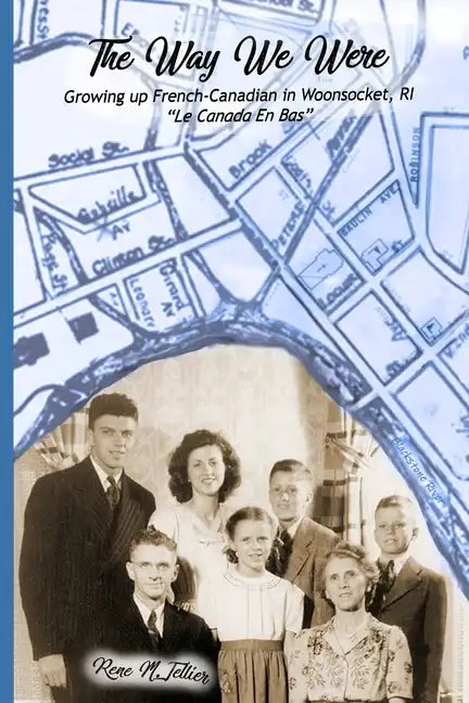 The Way We Were: Growing Up French-Canadian in Woonsocket, RI 