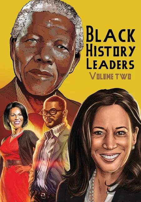 Black History Leaders: Volume 2: Nelson Mandela, Michelle Obama, Kamala Harris and Tyler Perry - Paperback