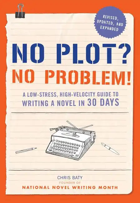 No Plot? No Problem!: A Low-Stress, High-Velocity Guide to Writing a Novel in 30 Days - Paperback