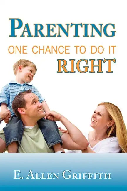 Parenting: One Chance To Do It Right - Paperback