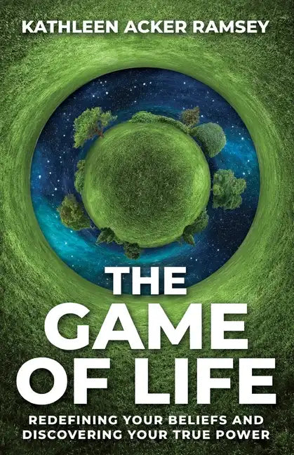 The Game of Life: Redefining Your Beliefs and Discovering Your True Power - Paperback