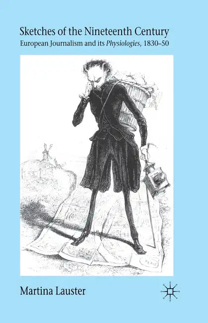 Sketches of the Nineteenth Century: European Journalism and Its 