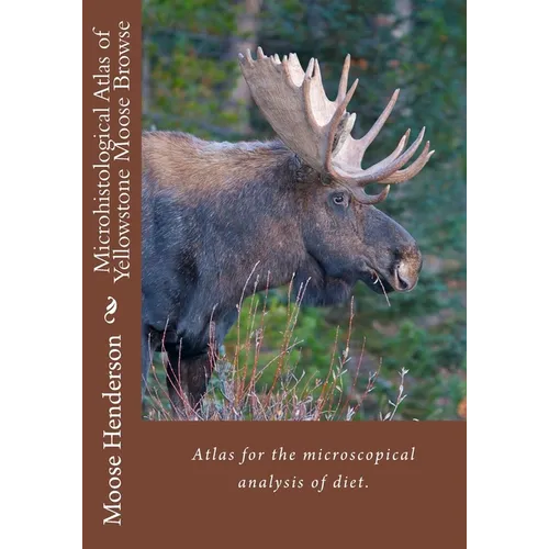 Microhistological Atlas of Greater Yellowstone Moose Browse - Paperback