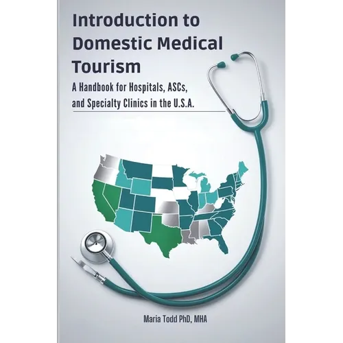 Introduction to Domestic Medical Tourism: A Handbook for Hospitals, ASCs, and Specialty Clinics in the U.S.A. - Paperback