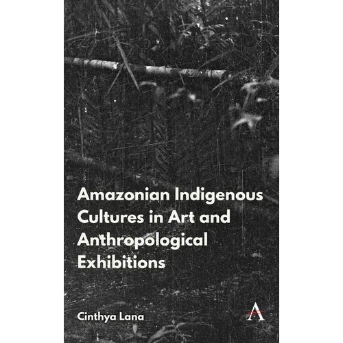 Amazonian Indigenous Cultures in Art and Anthropological Exhibitions - Paperback