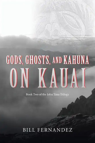 Gods, Ghosts, and Kahuna on Kauai: Book Two of the John Tana Trilogy - Paperback