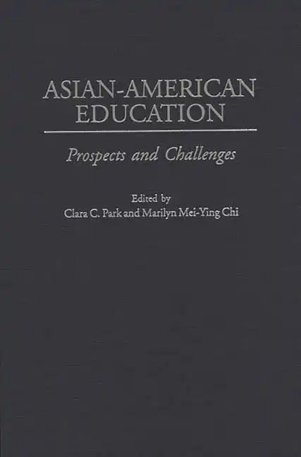 Asian-American Education: Prospects and Challenges - Hardcover